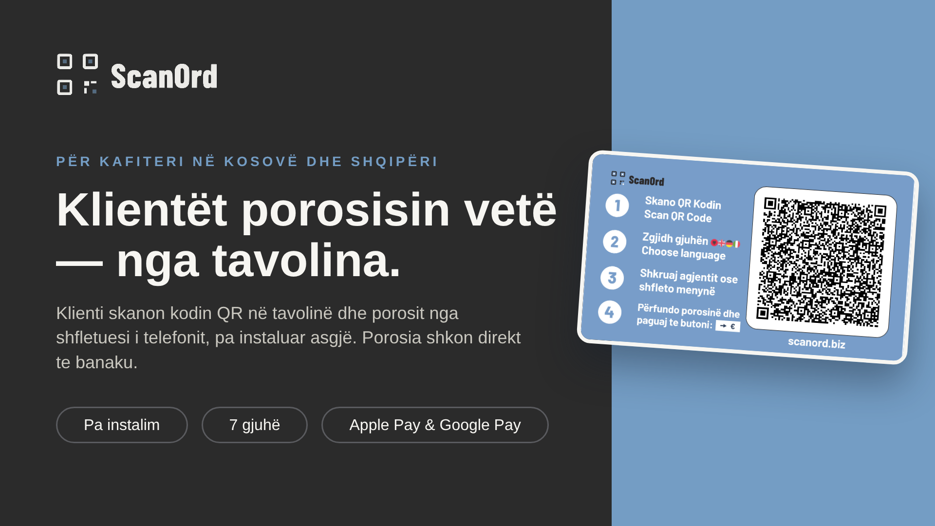 Klientët porosisin vetë, nga tavolina. Për kafiteri në Kosovë dhe Shqipëri: klienti skanon kodin QR në tavolinë dhe porosit nga shfletuesi i telefonit, pa instaluar asgjë. Porosia shkon direkt te banaku. Pa instalim, 7 gjuhë, Apple Pay dhe Google Pay.