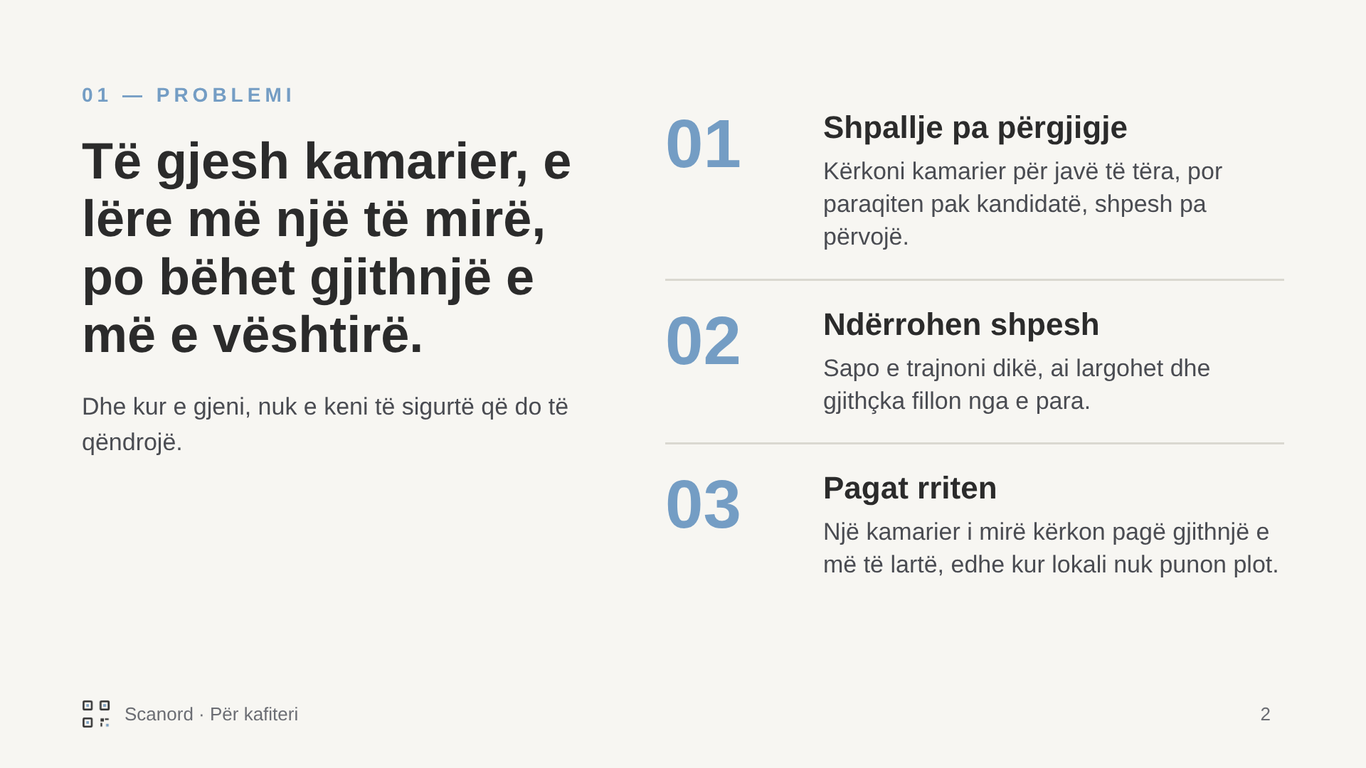 Problemi: të gjesh kamarier, e lëre më një të mirë, po bëhet gjithnjë e më e vështirë. Shpallje pa përgjigje, kamarierë që ndërrohen shpesh, dhe paga që rriten edhe kur lokali nuk punon plot.