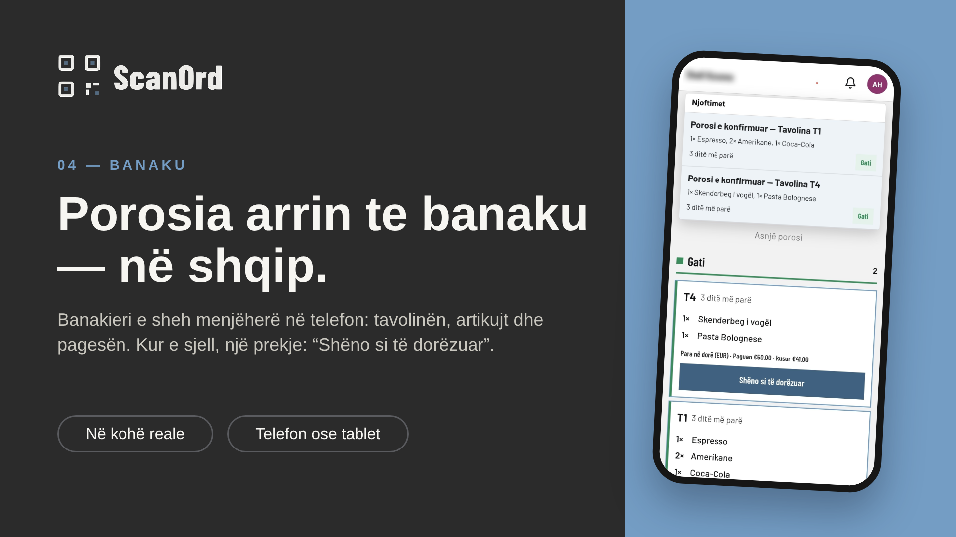 Banaku: porosia arrin te banaku në shqip. Banakieri e sheh menjëherë në telefon ose tablet tavolinën, artikujt dhe pagesën. Kur e sjell, një prekje: "Shëno si të dorëzuar".