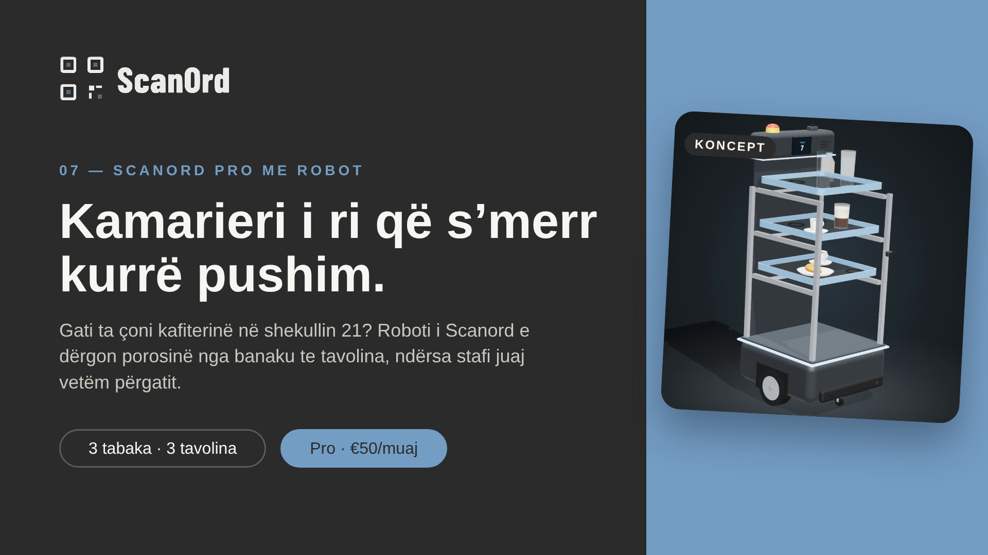 Scanord Pro me robot: kamarieri i ri që s'merr kurrë pushim. Roboti e dërgon porosinë nga banaku te tavolina, ndërsa stafi vetëm përgatit. 3 tabaka, 3 tavolina, Pro për €50 në muaj.