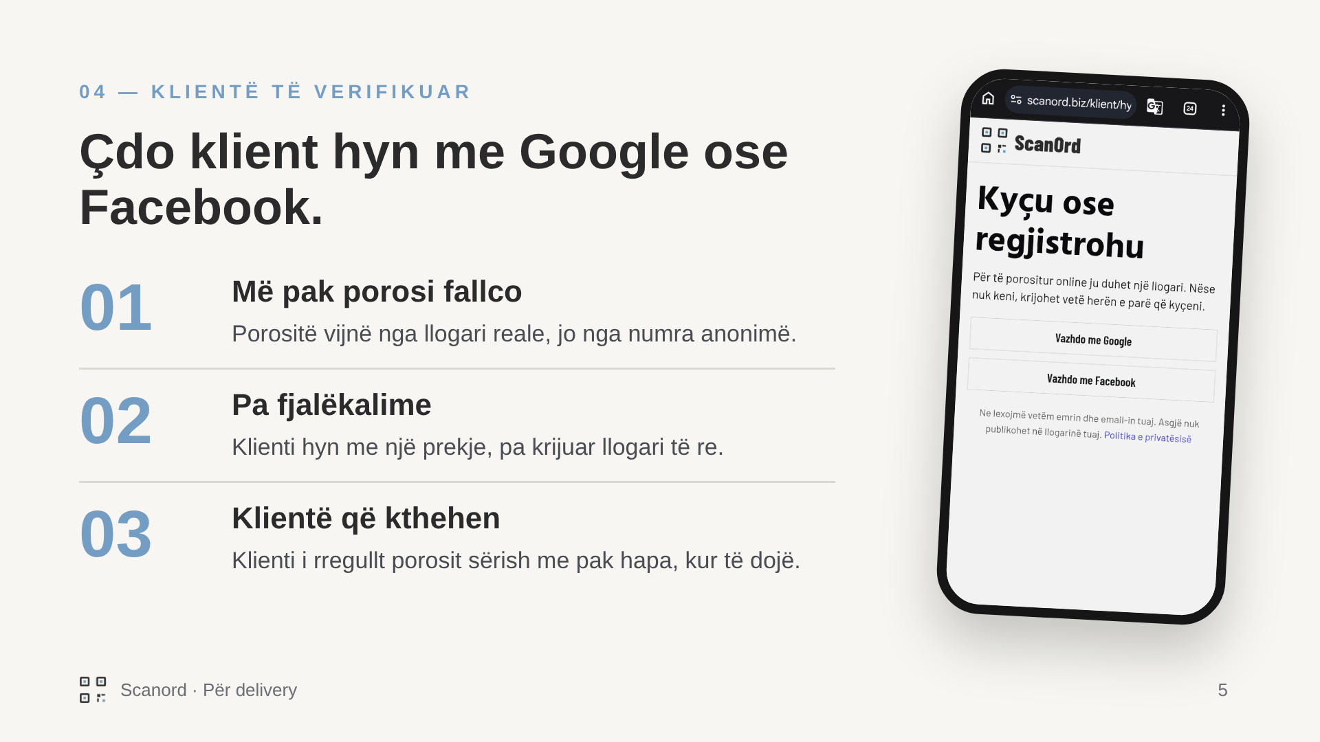 Klientë të verifikuar: çdo klient hyn me Google ose Facebook. Më pak porosi fallco, sepse porositë vijnë nga llogari reale; pa fjalëkalime; dhe klientë që kthehen e porosisin sërish me pak hapa.