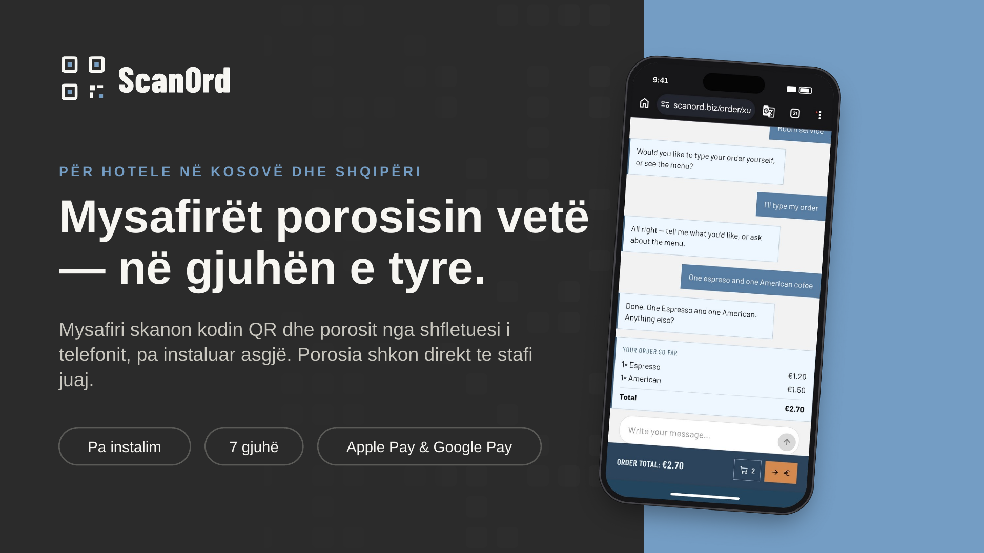 Mysafirët porosisin vetë, në gjuhën e tyre. Për hotele në Kosovë dhe Shqipëri: mysafiri skanon kodin QR dhe porosit nga shfletuesi i telefonit, pa instaluar asgjë, dhe porosia shkon direkt te stafi. Pa instalim, 7 gjuhë, Apple Pay dhe Google Pay.